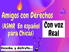 Amigos Con Derechos (Asmr Para Chicas)