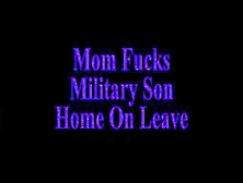 Mom Fucks Military Son Home On Leave