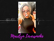 Smoking Fetish Mistress Marilyn Wants To Fuck You