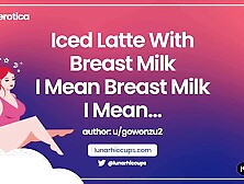 ASMR | Iced Latte with Breast Milk...  I mean Breast Milk...  I Mean...  (Audio Roleplay)