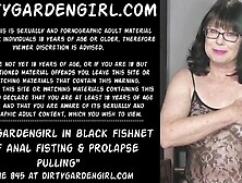 Dirtygardengirl In Ebony Fishnet Self Anal Fisting & Prolapse Pulling