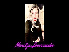 Sexy Beautiful American Smoking Fetish Goddess Marilyn Loversmoke Tease