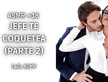 [ASMR +18] Jefe te coquetea (parte two) @laloasmr