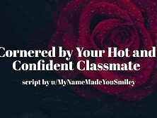 Cornered By Your Attractive Confident Classmate [Erotic Audio For Men][Gentle Fdom]