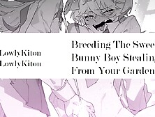 [M4F] Breeding The Fine Bunny Husband Who's Been Stealing From Your Garden [Msub][Ditzy Bunny][Asmr Rp]