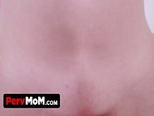 Horny Stepmom Plays Her Clits While Stepson Watch