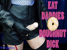 Eat Daddies Doughnut Rod (Teaser) Mistresslucyxx