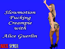 Part 6 and End of the Fuck with Alice Guerlin,  with a Vaginal Creampie,  to Fill Her Pussy with Cum.  All in Slow Motion,  to Allow