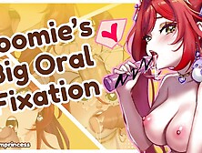 Hey Roomie,  Can You Cure My Oral Fixation? [ASMR RP] [Facefucking] [Sassy] [Cream-pie] [Anime]