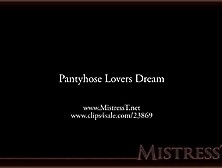 Pantyhose Lovers Dream With Mistress T