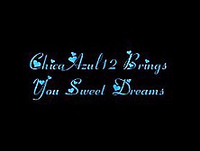 Chicaazul12 Brings You Sweet Dreams