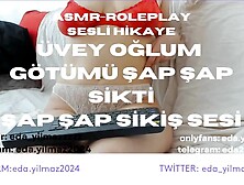 Asmr-Roleplay-Sesli Hikaye-Üvey Oğlum Götümü Şap Şap Sikti-Turk Milf-Uvey Anne-Uvey Oğul-Turk Anal