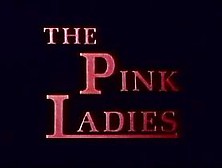 The Pink Ladies - Part 1 Of 3 - Bsd