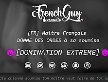 [FRENCH AUDIO] EXTREME DOMINATION - French DOM GIVES YOU DEGRADING TASKS (HUMILIATION)