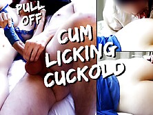 Wife Doesnt Like Condoms And Pull It Off - Husband Has To Watch And Eats Cum On Ass