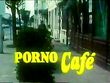 CC.  Porno Cafe