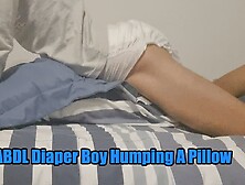 Abdl Diaper Boy Humping A Pillow