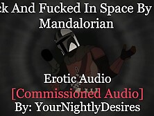 The Mandalorian Mounts Your Brains Out [Creampie] [Rough] [Star Wars] (Erotica Audio For Women)