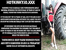 Hotkinkyjo Charming Farm Worker Fuck Her Behind With Xxl Seahorse Dildo & Prolapse