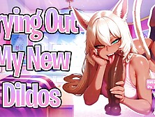 Trying Out My New Dildos (Prepare For A Lot Of Cute Gluck-Gluck) {Lewd ASMR}