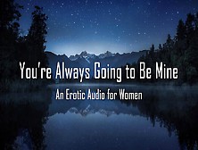 You're Always Going To Be Mine [Erotic Audio For Women] [Dd/lg]