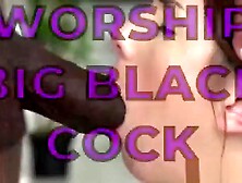 Learn To Crave And Worship Big Black Daddy Cock