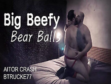 Big Beefy Bear Balls