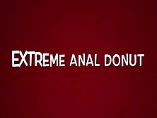 Extreme Anal Donut