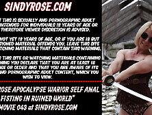 Sindy Rose Apocalypse warrior self butt-sex fisting ruined behind