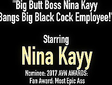 Big Butt Boss Nina Kayy Bangs Big Black Cock Employee!