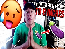 How I Grew My Prick To 8 Inches | How To Get A Longer Wang: Meat Enlargement 101 Get Longer