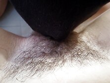 She Licks My Hairy Pussy Close-Up,  Spread Her Legs And Let Me Lick Her Hairy Pussy