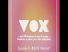 Voxxx.  Audio Pour Femme.  Ben Est Attaché,  Excite Le En Te Faisant Jouir