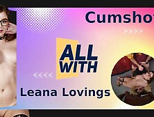 All Cumshots With Leana Lovings - AllWith