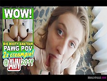 Daddy Cum inside my Pussy POV -molly Pills -AVN2019 Big Boobs PAWG Creampie