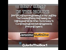 MALE DOM - "best Seat in the House" [EROTIC AUDIO] Fantasy Roleplay [POV][MDOM][Squirming]