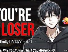 DICKED DOWN By Your Mean BULLY || Male MOANING || Audio Erotica For Women