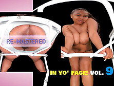 In Yo' Face! Vol. 9 - Hairy Ebony Spreading & Gaping [RE-MASTERED