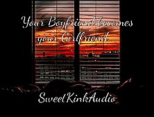 Your Bf Becomes Your Gf...  Erotic Audio [Tf4F] - Sweetkinkaudio