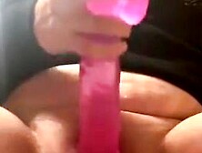 Pink 7Inch Dildo In My Pussy