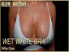 Wifey Gets Her White Bra Wet In Slow Motion | Big Wet Tits