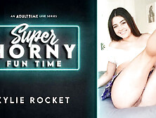 Kylie Rocket in Kylie Rocket - Super Horny Fun Time