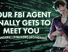 [M4F] Your FBI Agent Finally Gets To Meet You || Male Moans || Deep Voice || Sleazy Talk