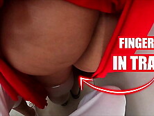 Fiance Watching Ex-wife! | Stranger Touched her Huge Butt in Train and they Liked!