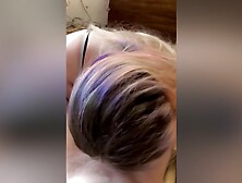 Best Blowjob And Deepthroat.  Hot Home Pov. (Full Version)