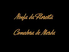 Ninfa Da Floresta - Comedora De Merda