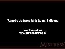 Vampire Seduces With Boots And Gloves