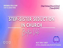 Step-Sister Seduces You In Church [Erotic Audio For Men] [Taboo]