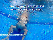 This Couple Thinks No One Knows What They Are Doing Underwater In The Pool But The Voyeur Does