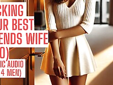 Fucking Your Best Friend's Wife (Full Cheating Audio On My Site Asmr Hfo Joi Erotic Audio 4 Men)